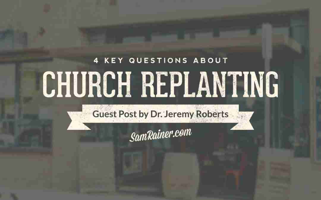 Four Key Questions About Church Replanting